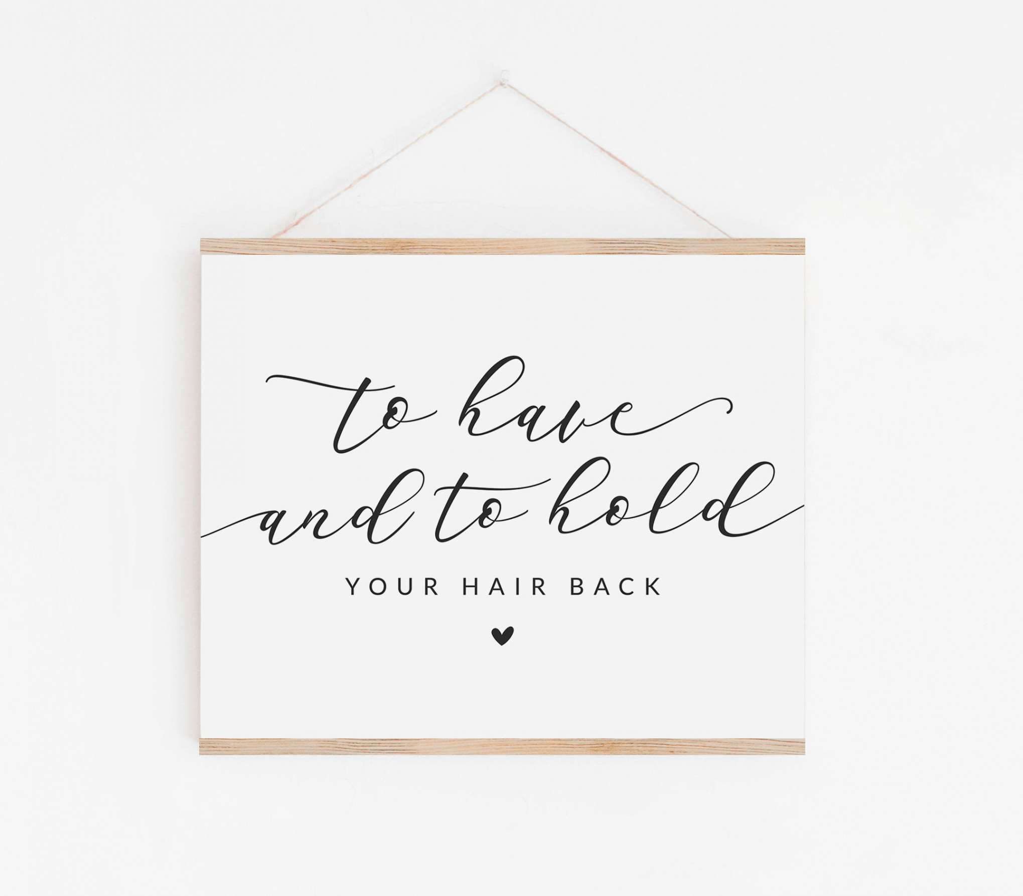 To Have and to Hold Your Hair Back Printable Sign - Bachelorette Party  Favors Sign - Hair Tie Favors Sign - Hair Scrunchie Favor Sign