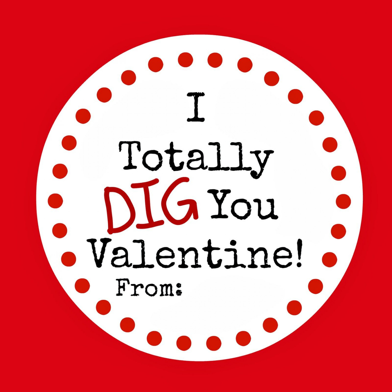 Express Your Love with I Totally Dig You Valentine Printable