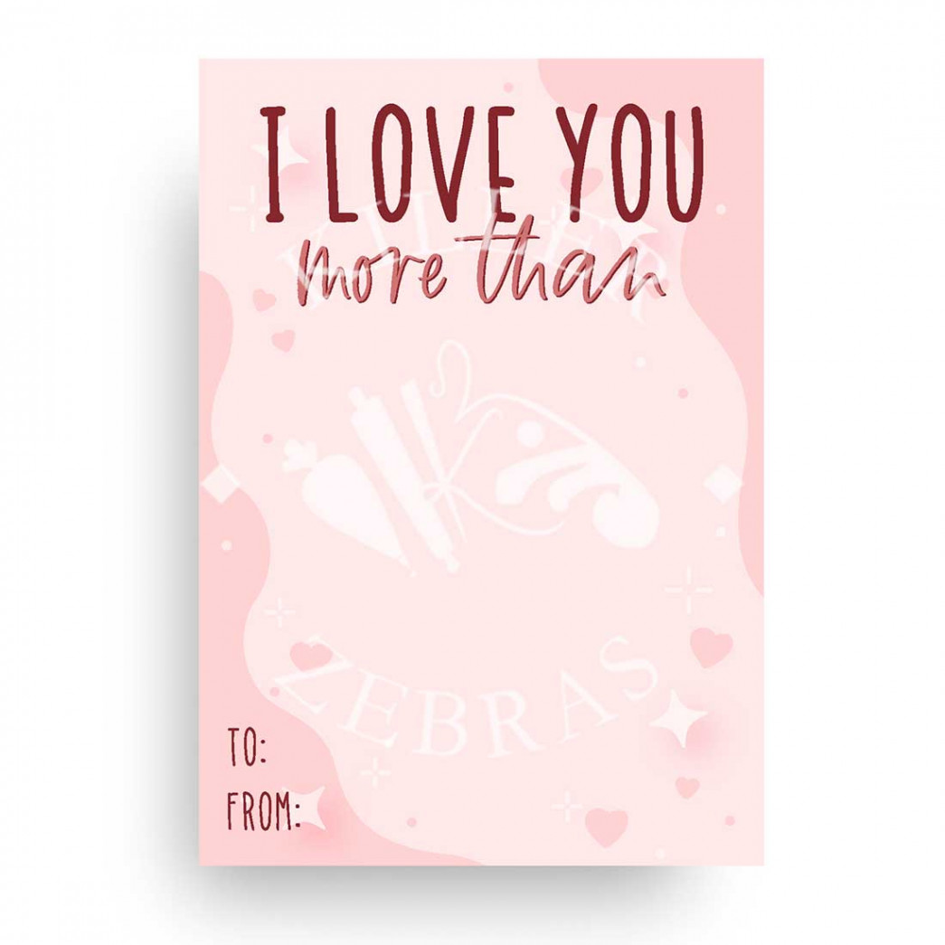 I Love You More Than Printable Card - Digital Download - Killer Zebras